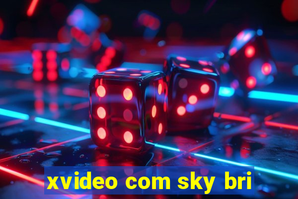 xvideo com sky bri